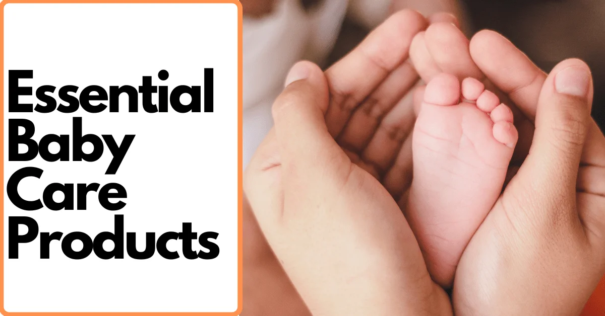 5 Essential Baby Care Products You Must Have in Your Home
