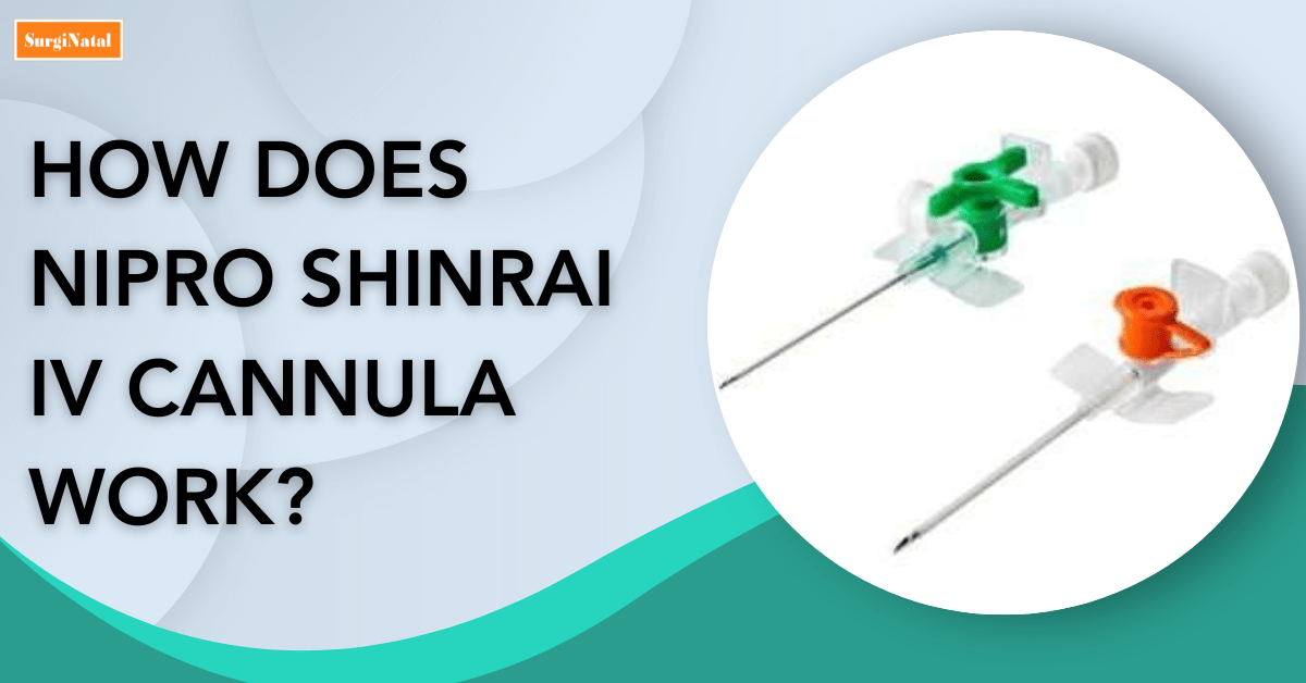 How Does Nipro Shinrai IV Cannula Work? IV Therapy Explained