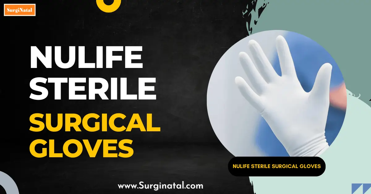 Why Nulife Sterile Surgical Gloves Are The Best Surgical Gloves?